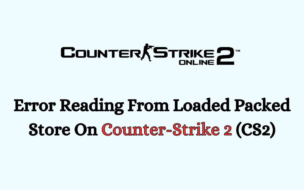 How To Fix Error Reading From Loaded Packed Store On Counter Strike 2 CS2 1