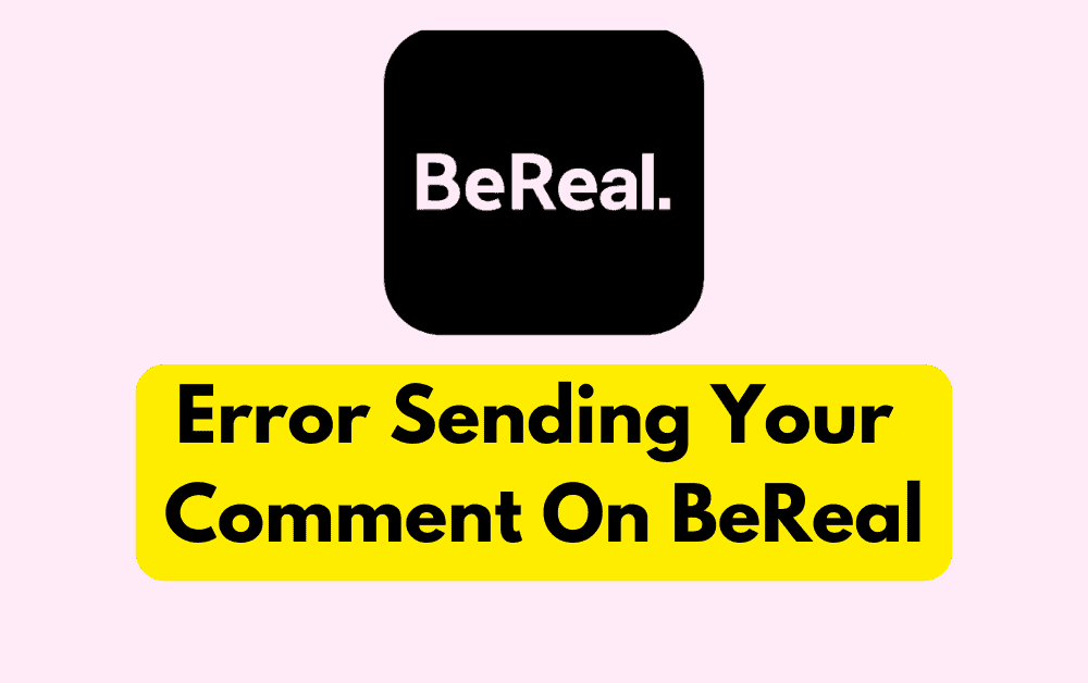 How To Fix Error Sending Your Comment On BeReal