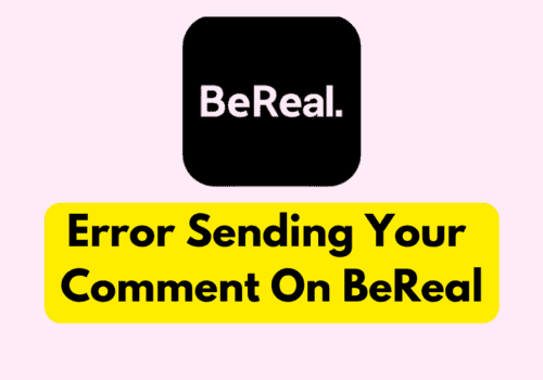 How To Fix Error Sending Your Comment On BeReal