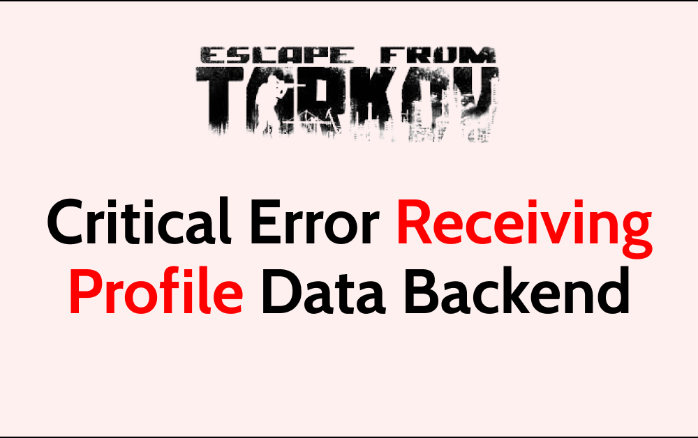 How To Fix Escape From Tarkov Critical Error Receiving Profile Data Backend Error 504 Gateway Timeout