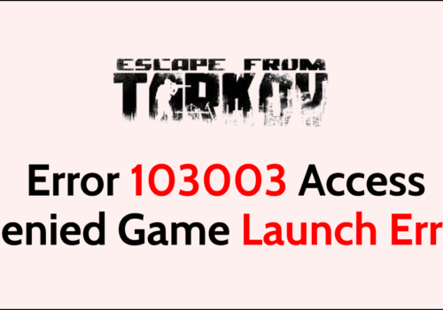 How To Fix Escape From Tarkov Error 103003 Access Denied Game Launch Error