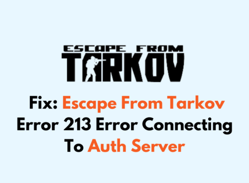 How To Fix Escape From Tarkov Error 213 Error Connecting To Auth Server