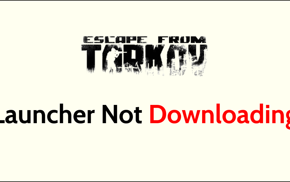 How To Fix Escape From Tarkov Launcher Not Downloading
