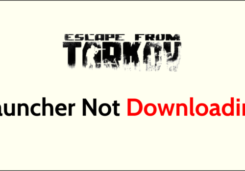 How To Fix Escape From Tarkov Launcher Not Downloading