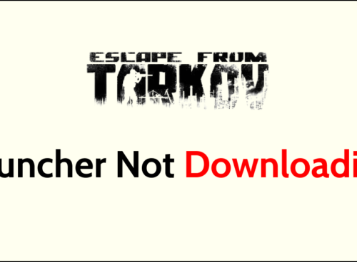 How To Fix Escape From Tarkov Launcher Not Downloading