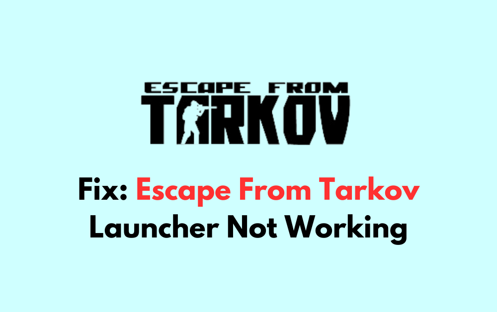 How To Fix Escape From Tarkov Launcher Not Working