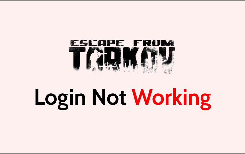 How To Fix Escape From Tarkov Login Not Working