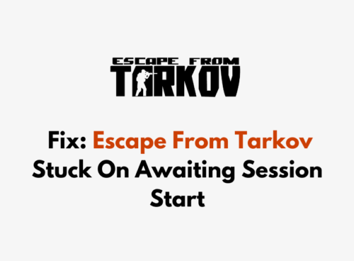 How To Fix Escape From Tarkov Stuck On Awaiting Session Start 1