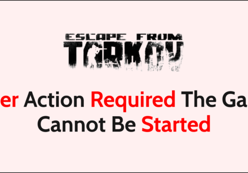 How To Fix Escape From Tarkov User Action Required The Game Cannot Be Started