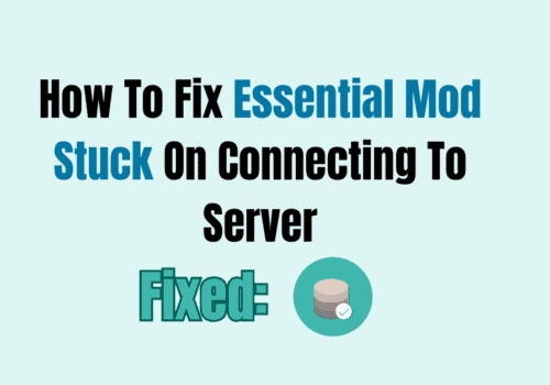 How To Fix Essential Mod Stuck On Connecting To Server