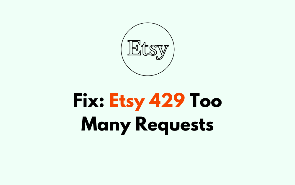 How To Fix Etsy 429 Too Many Requests 1