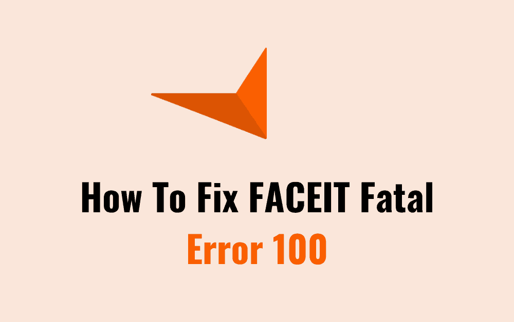 How To Fix FACEIT Fatal Error 100