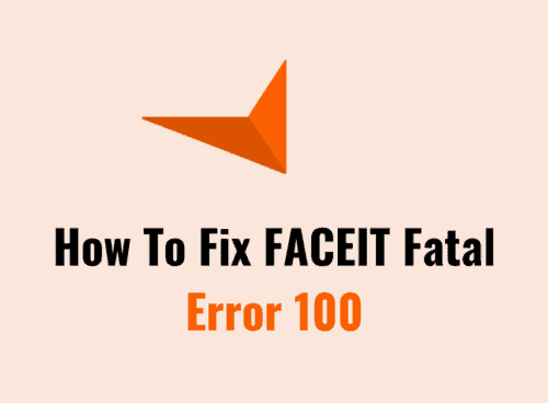 How To Fix FACEIT Fatal Error 100