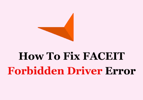 How To Fix FACEIT Forbidden Driver Error