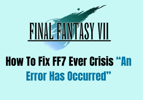 How To Fix FF7 Ever Crisis An Error Has Occurred