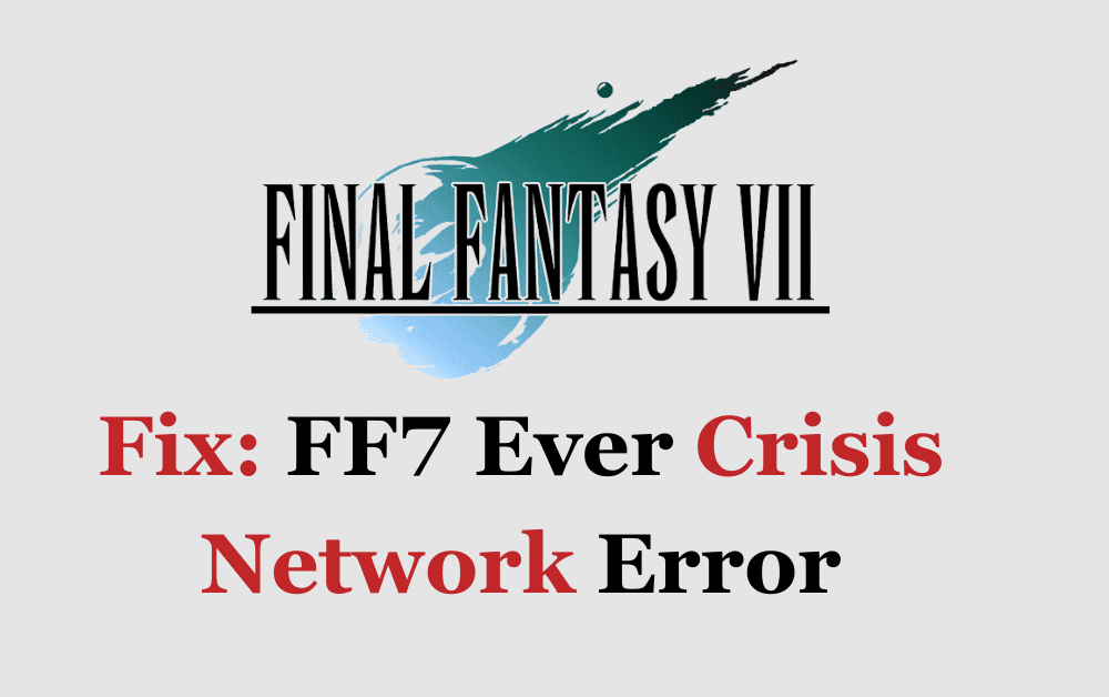 How To Fix FF7 Ever Crisis Network Error