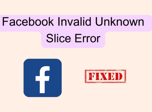 How To Fix Facebook Invalid Unknown Slice Error