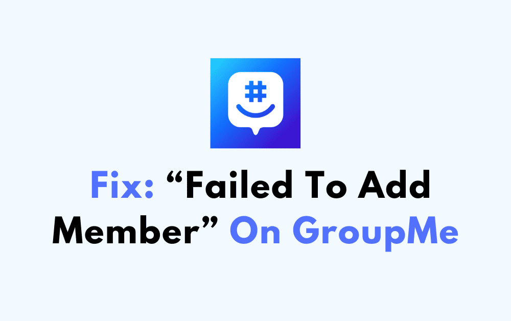 How To Fix Failed To Add Member On GroupMe