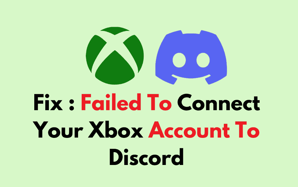 How To Fix Failed To Connect Your Xbox Account To Discord 1