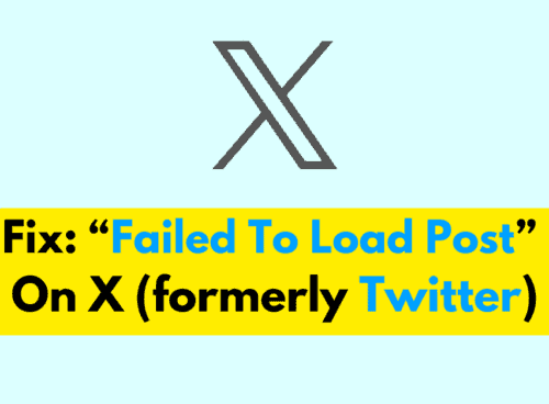 How To Fix “Failed To Load Post” On X (formerly Twitter)