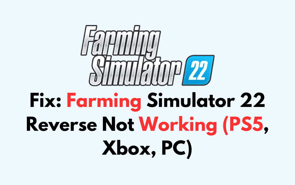 How To Fix Farming Simulator 22 Reverse Not Working PS5 Xbox PC
