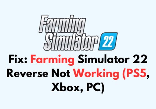How To Fix Farming Simulator 22 Reverse Not Working PS5 Xbox PC