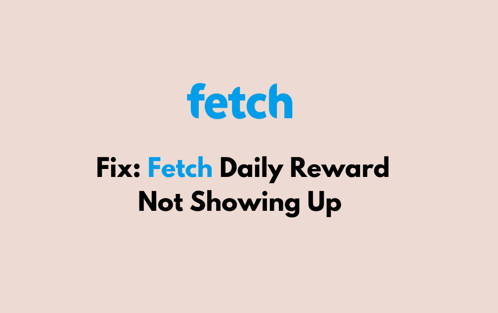 How To Fix Fetch Daily Reward Not Showing Up 1 How To Fix Fetch Daily Reward Not Showing Up 1