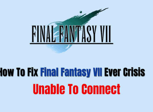 How To Fix Final Fantasy VII Ever Crisis Unable To Connect