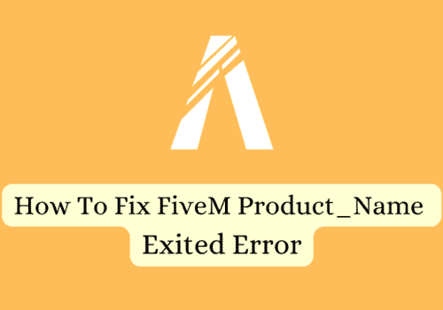 How To Fix FiveM Product Name Exited Error