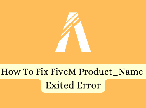 How To Fix FiveM Product Name Exited Error