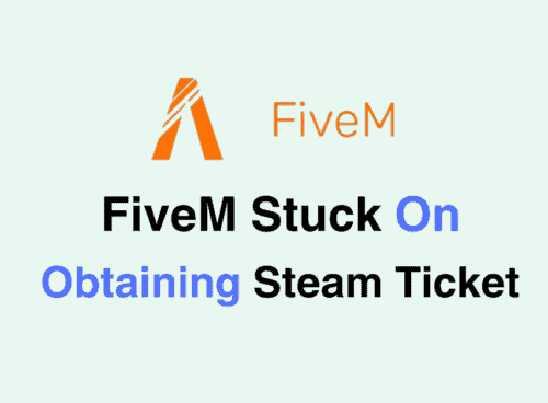 How To Fix FiveM Stuck On Obtaining Steam Ticket