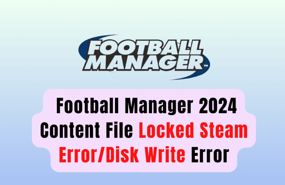 How To Fix Football Manager 2024 Content File Locked Steam Error/Disk Write Error