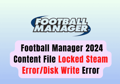 How To Fix Football Manager 2024 Content File Locked Steam Error/Disk Write Error