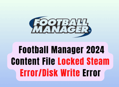 How To Fix Football Manager 2024 Content File Locked Steam Error/Disk Write Error