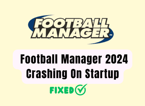 How to Fix Football Manager 2024 Crashing on Startup 8 How To Fix Football Manager 2024 Crashing On Startup