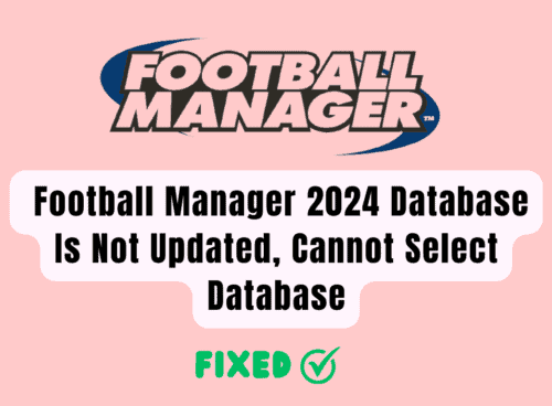 How To Fix Football Manager 2024 Database Is Not Updated, Cannot Select Database