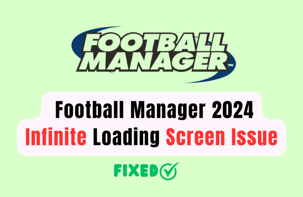 How To Fix Football Manager 2024 Infinite Loading Screen Issue
