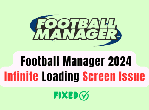 How To Fix Football Manager 2024 Infinite Loading Screen Issue