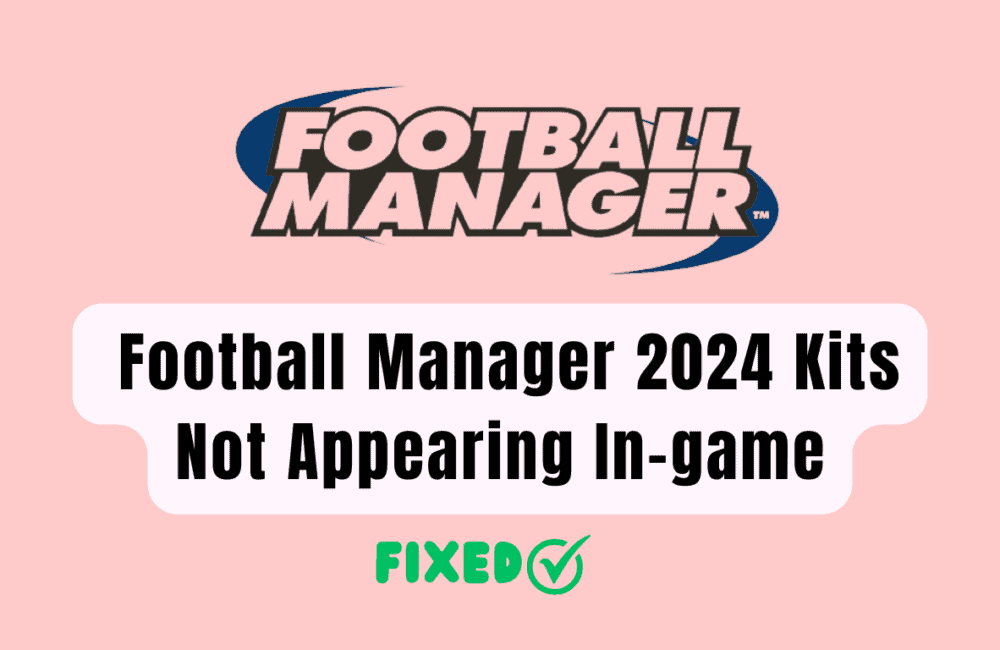 How To Fix Football Manager 2024 Kits Not Appearing In-game