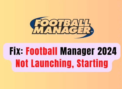 How To Fix Football Manager 2024 Not Launching, Starting