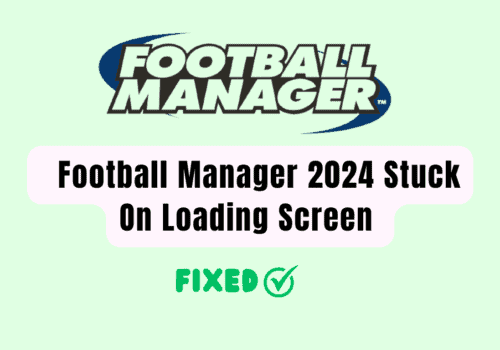 How To Fix Football Manager 2024 Stuck On Loading Screen
