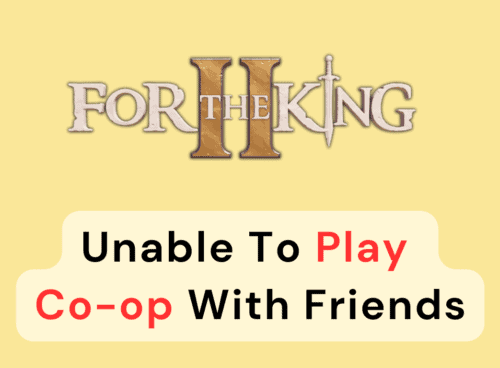 How To Fix For The King 2 Unable To Play Co-op With Friends