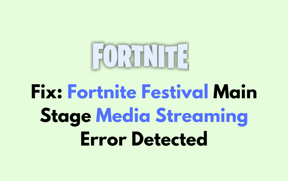 How To Fix Fortnite Festival Main Stage Media Streaming Error Detected