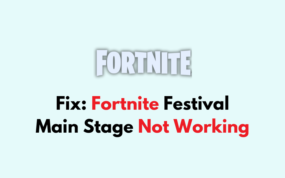 How To Fix Fortnite Festival Main Stage Not Working