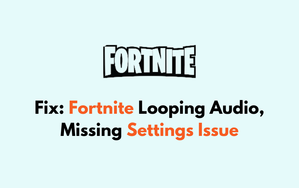 How To Fix Fortnite Looping Audio Missing Settings Issue