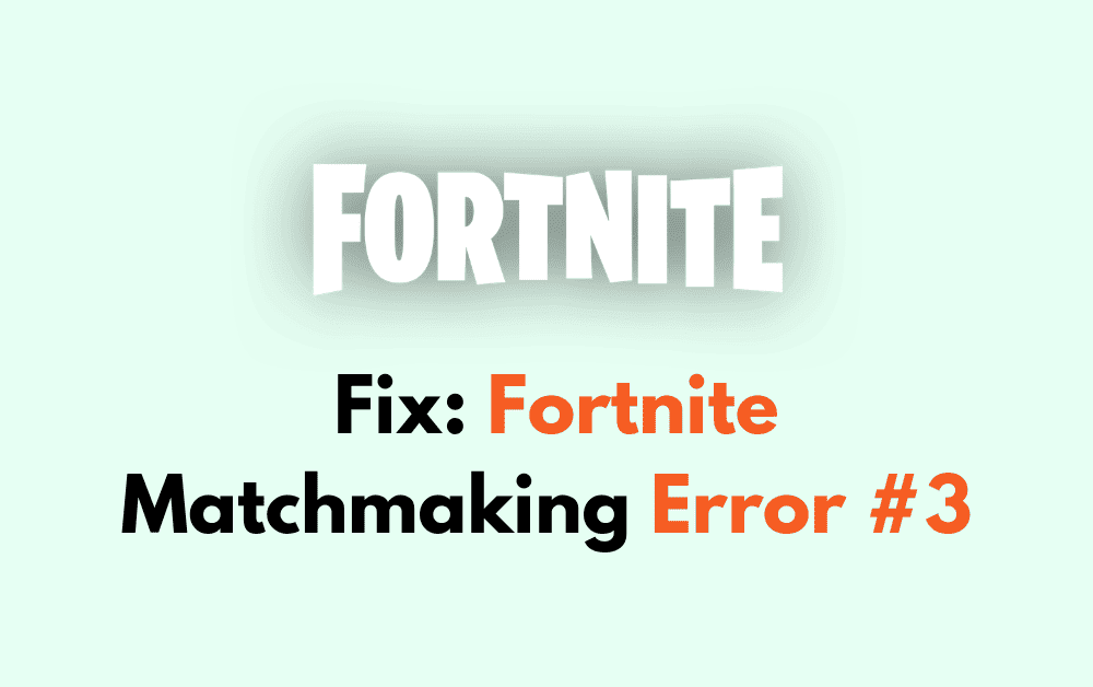 How To Fix Fortnite Matchmaking Error 3
