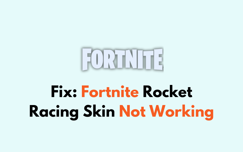 How To Fix Fortnite Rocket Racing Skin Not Working