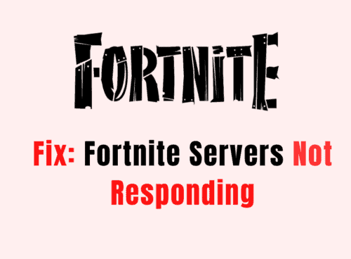 How To Fix Fortnite Servers Not Responding