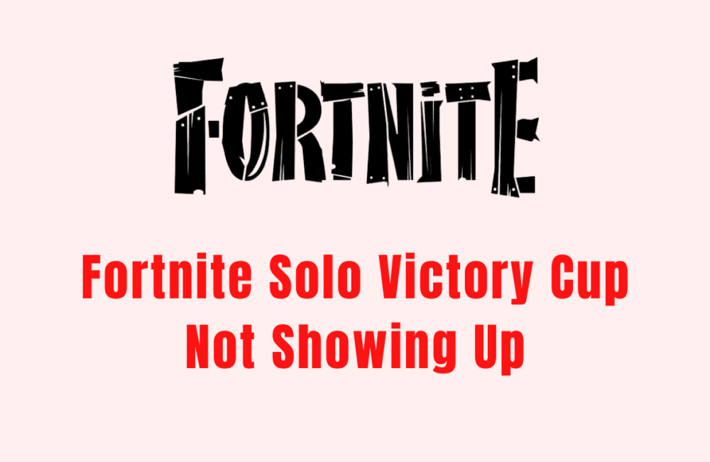 How To Fix Fortnite Solo Victory Cup Not Showing Up 20231115 112856 0000