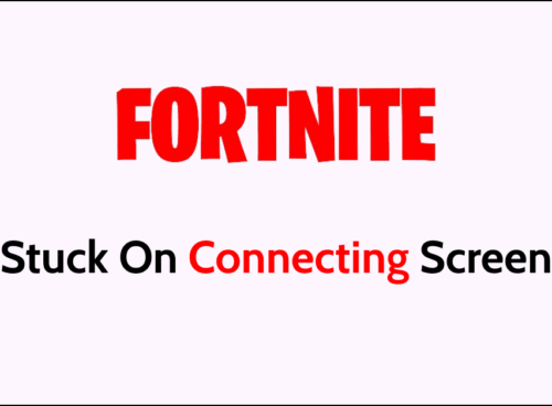 How To Fix Fortnite Stuck On Connecting Screen